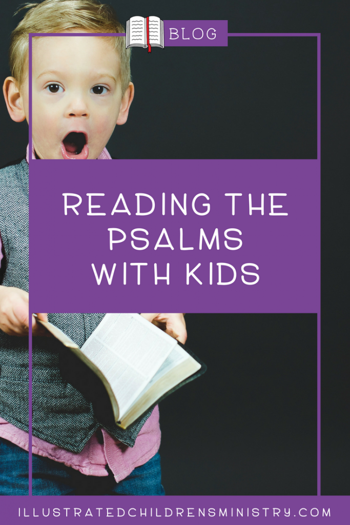 Reading the Psalms with Kids and Why You're Going to Want to Start