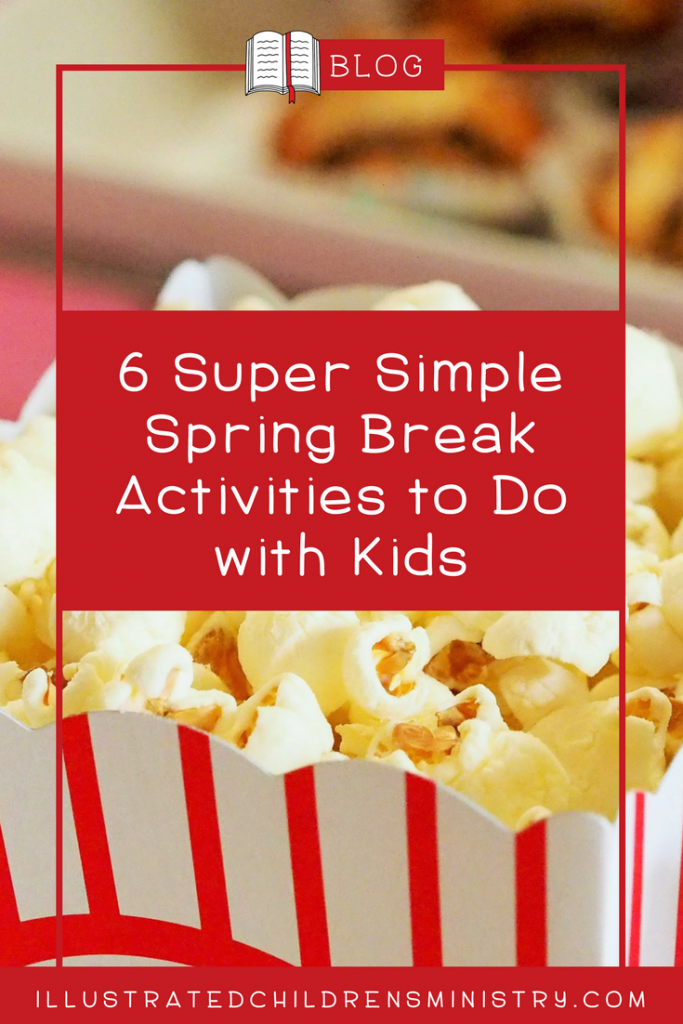 6 Super Simple Spring Break Activities To Do With Kids