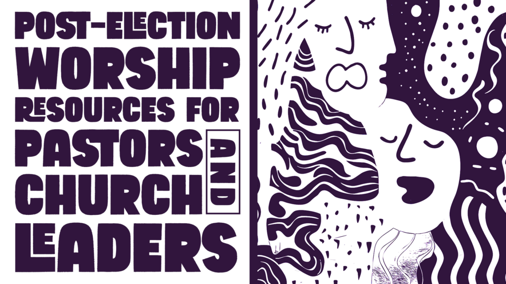 Post-election worship resources for pastors and church leaders